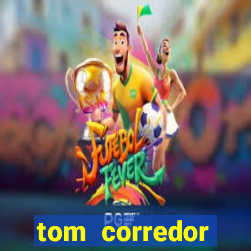 tom corredor dinheiro infinito atualizado 2023